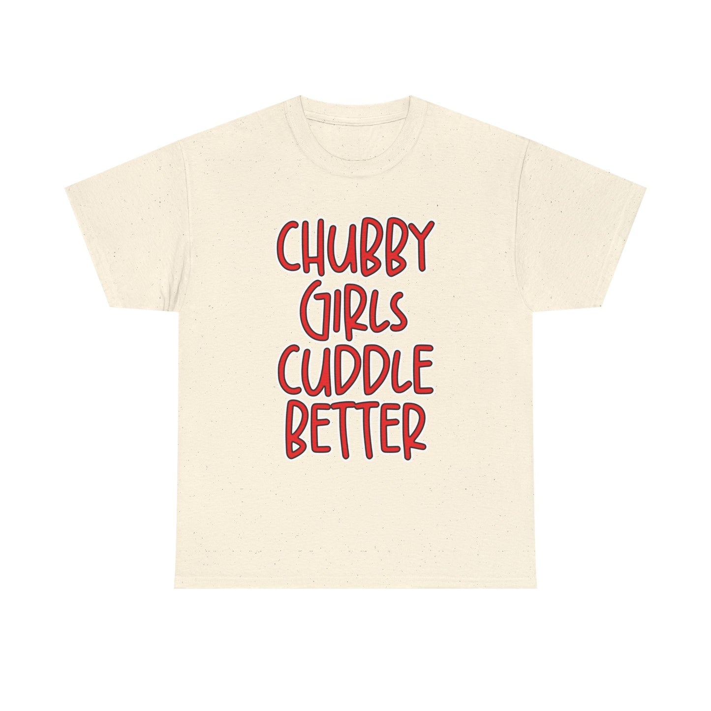 Chubby Girls Cuddle Better Tee