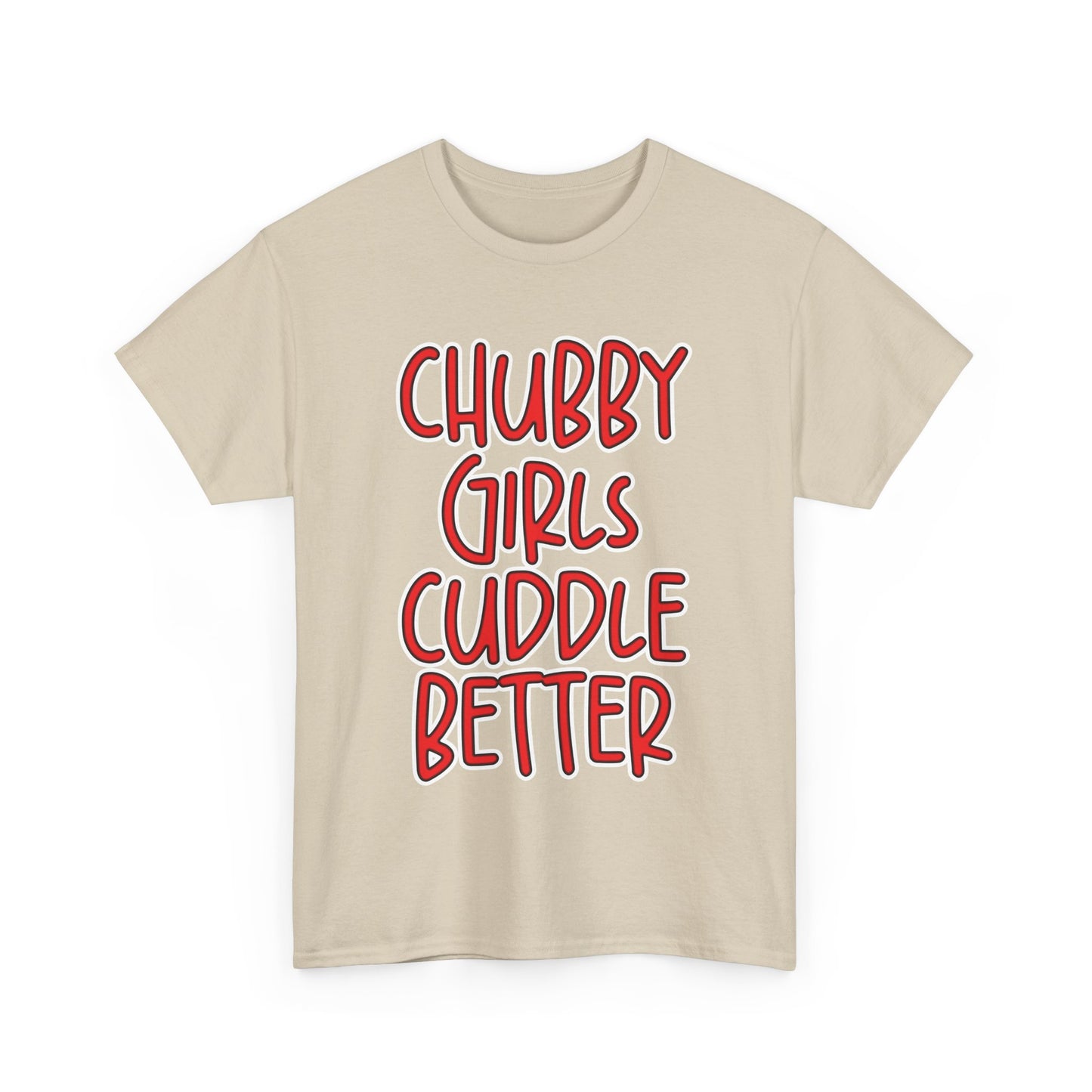 Chubby Girls Cuddle Better Tee