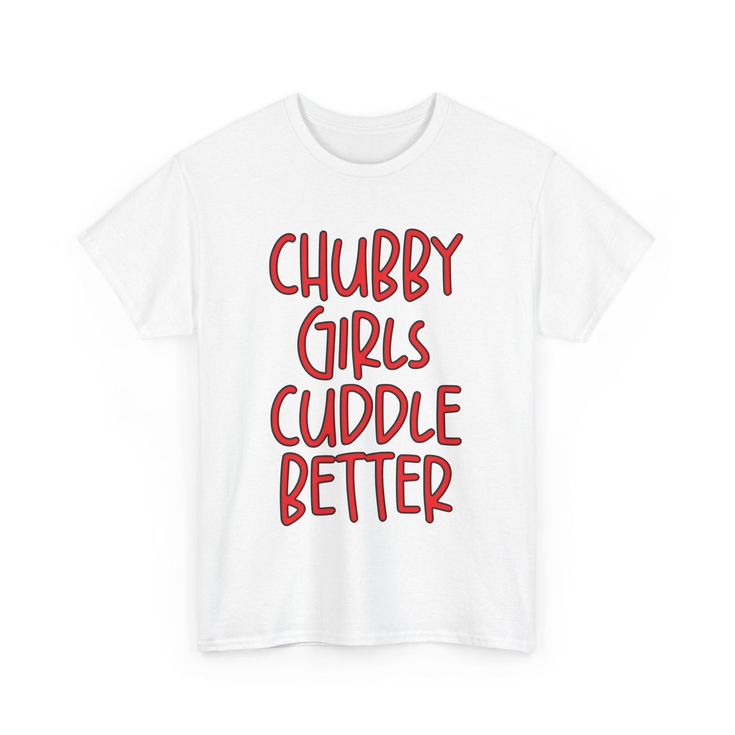 Chubby Girls Cuddle Better Tee