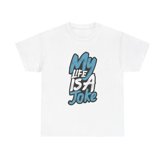 My Life Is  A Joke Tee