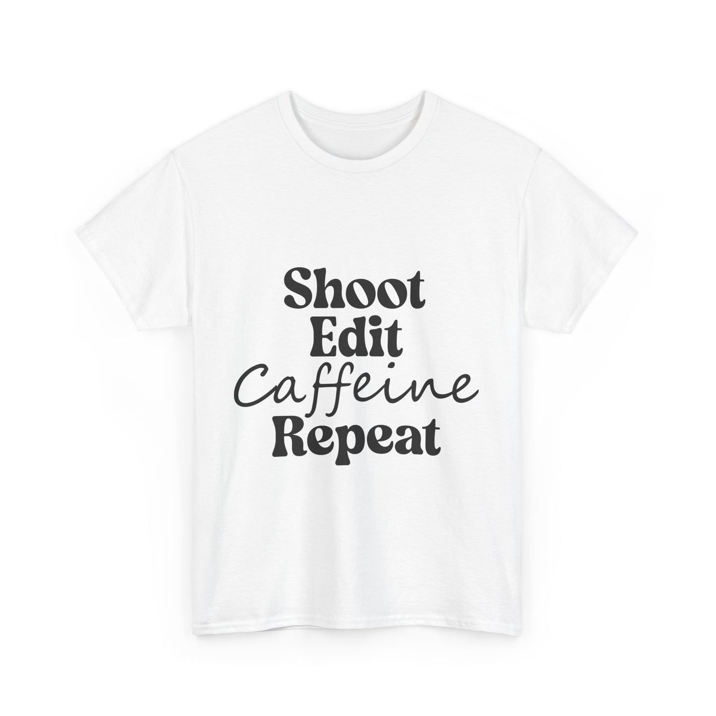 Shoot. Edit. Caffeine. Repeat. Tee