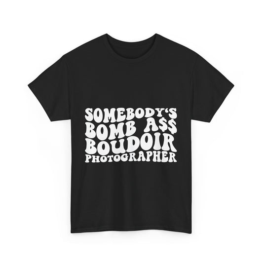 Somebody’s Bomb-Ass Boudoir Photographer Tee