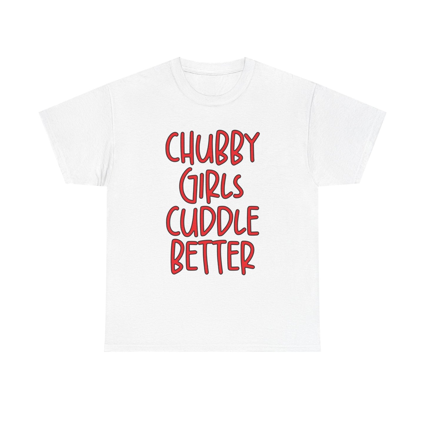 Chubby Girls Cuddle Better Tee