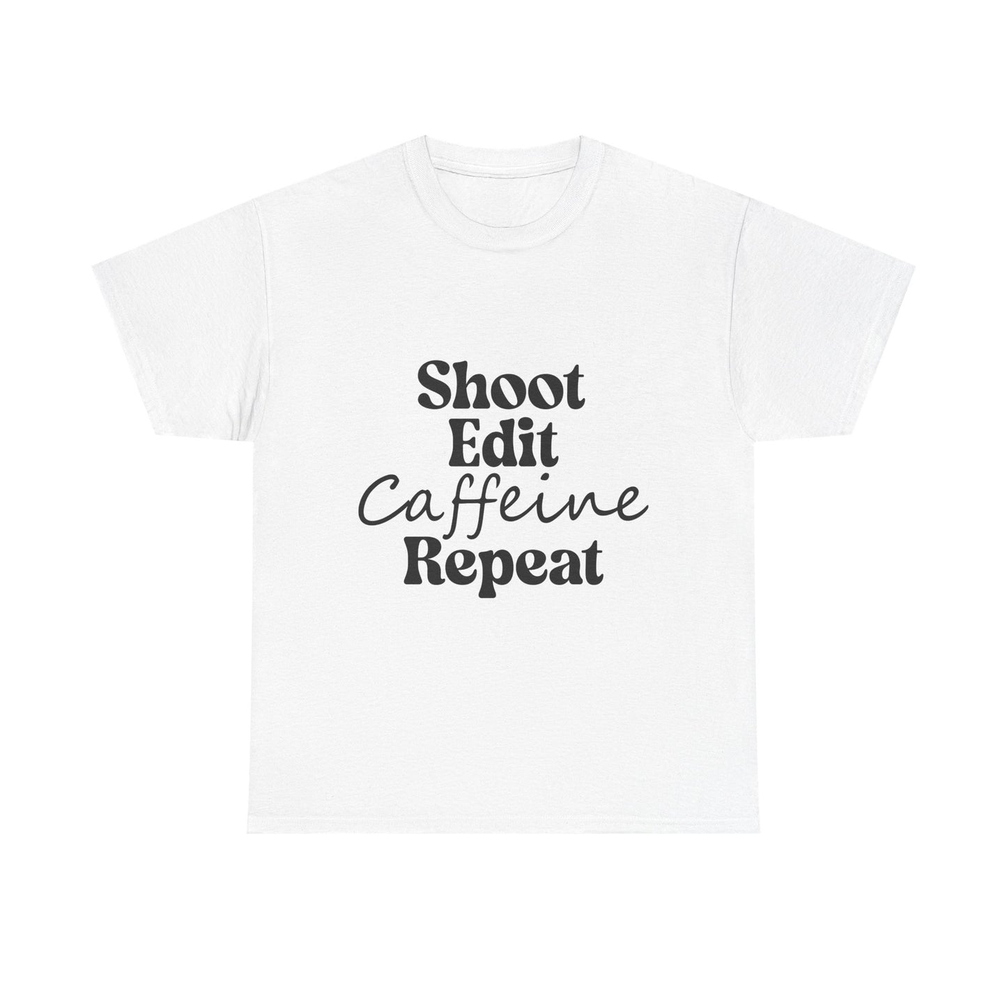 Shoot. Edit. Caffeine. Repeat. Tee