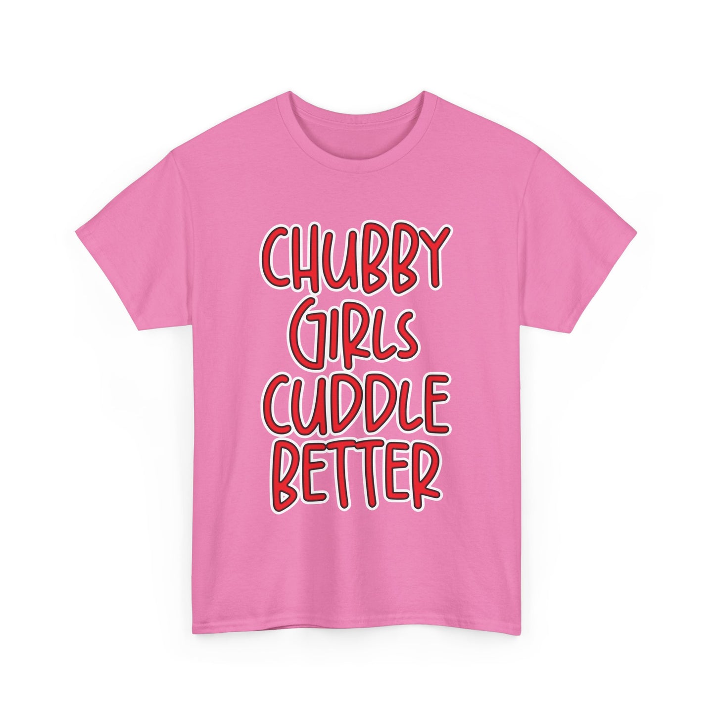 Chubby Girls Cuddle Better Tee