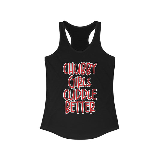 Women's "Chubby Girls Cuddle Better" Tank