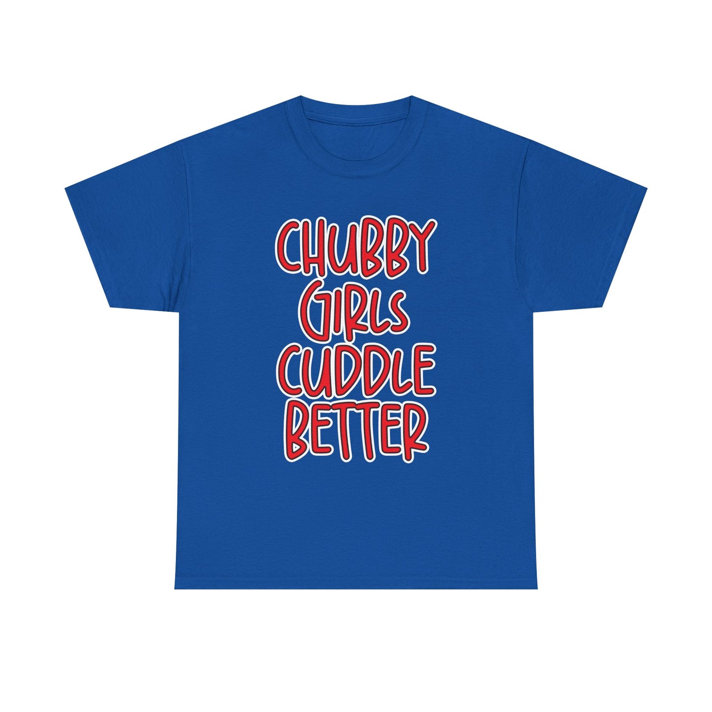 Chubby Girls Cuddle Better Tee