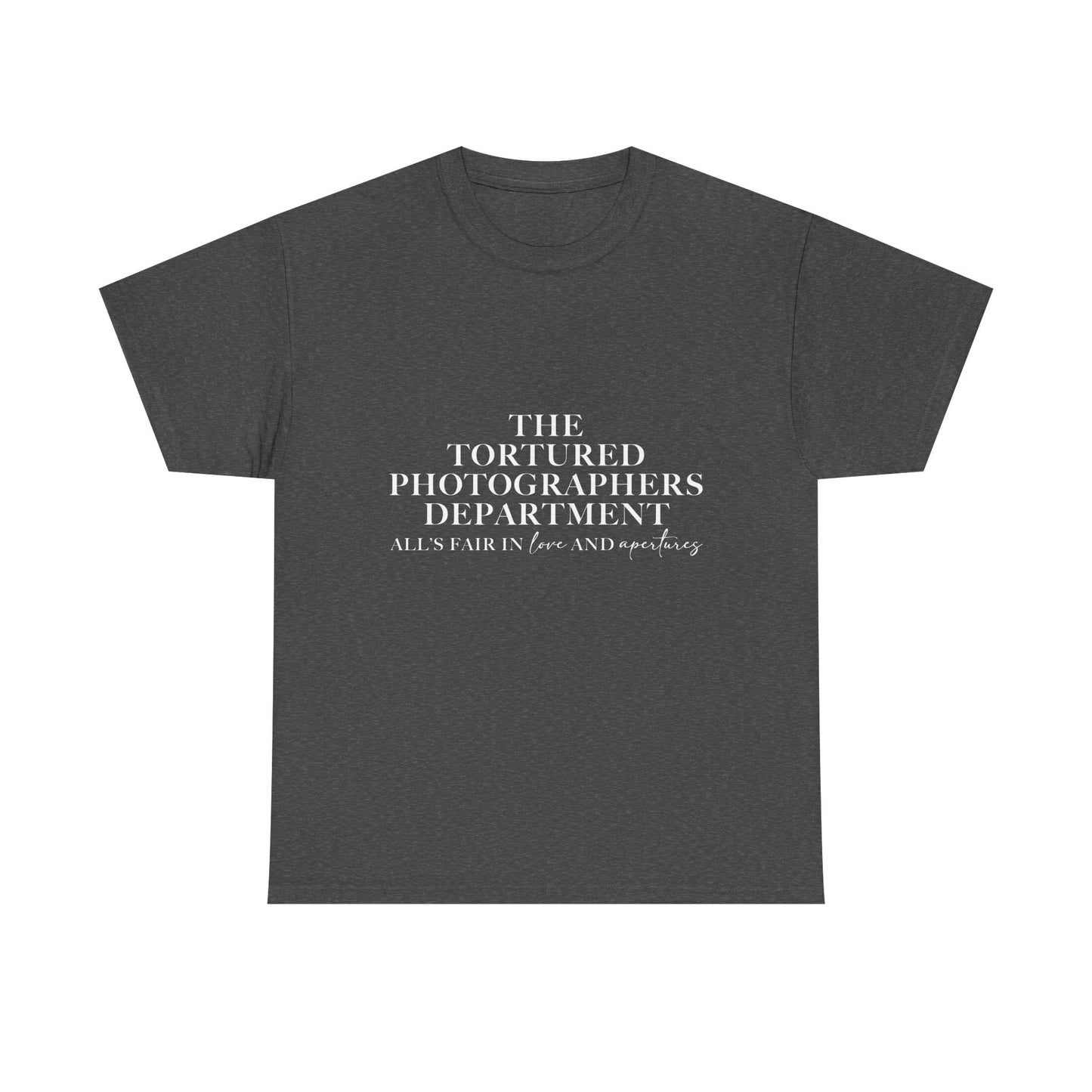 The Tortured Photographer’s Department – All Is Fair in Love & Aperture Tee