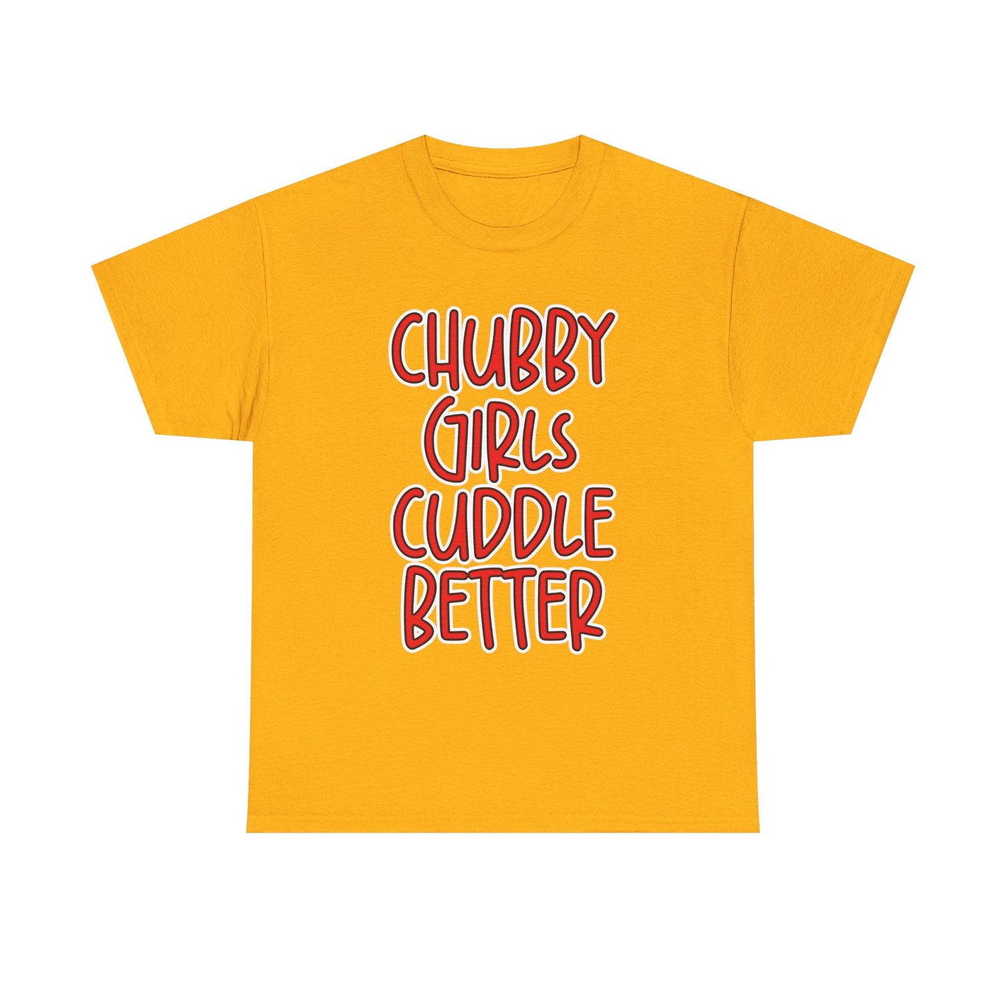 Chubby Girls Cuddle Better Tee