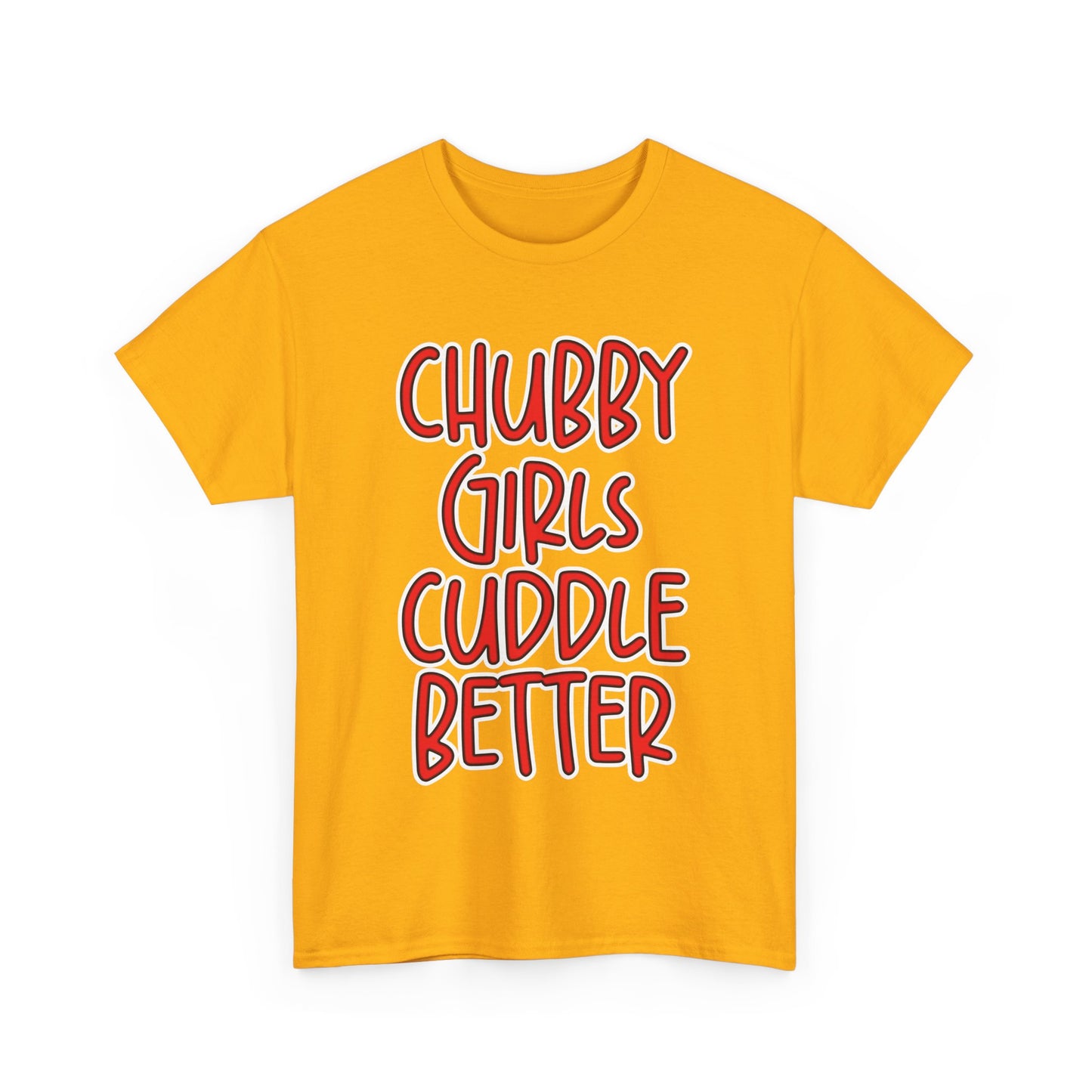 Chubby Girls Cuddle Better Tee