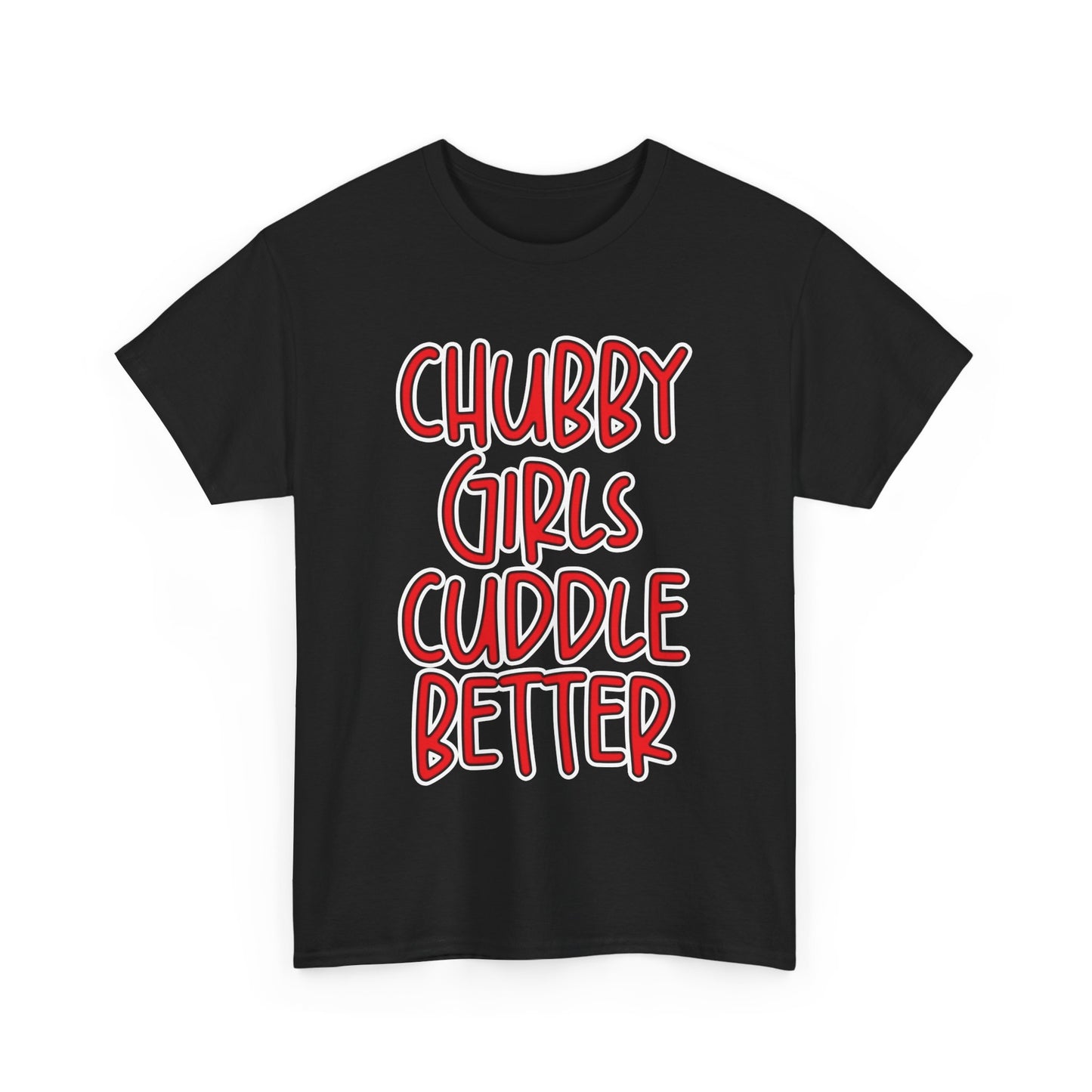 Chubby Girls Cuddle Better Tee