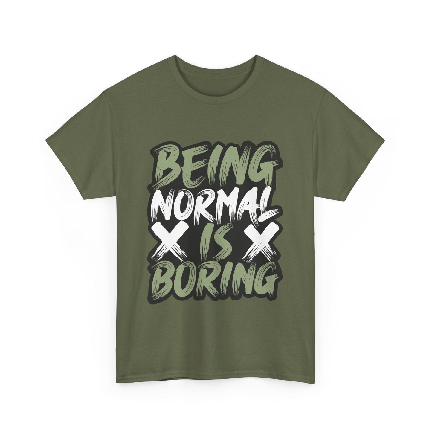 Being Normal Is Boring Tee