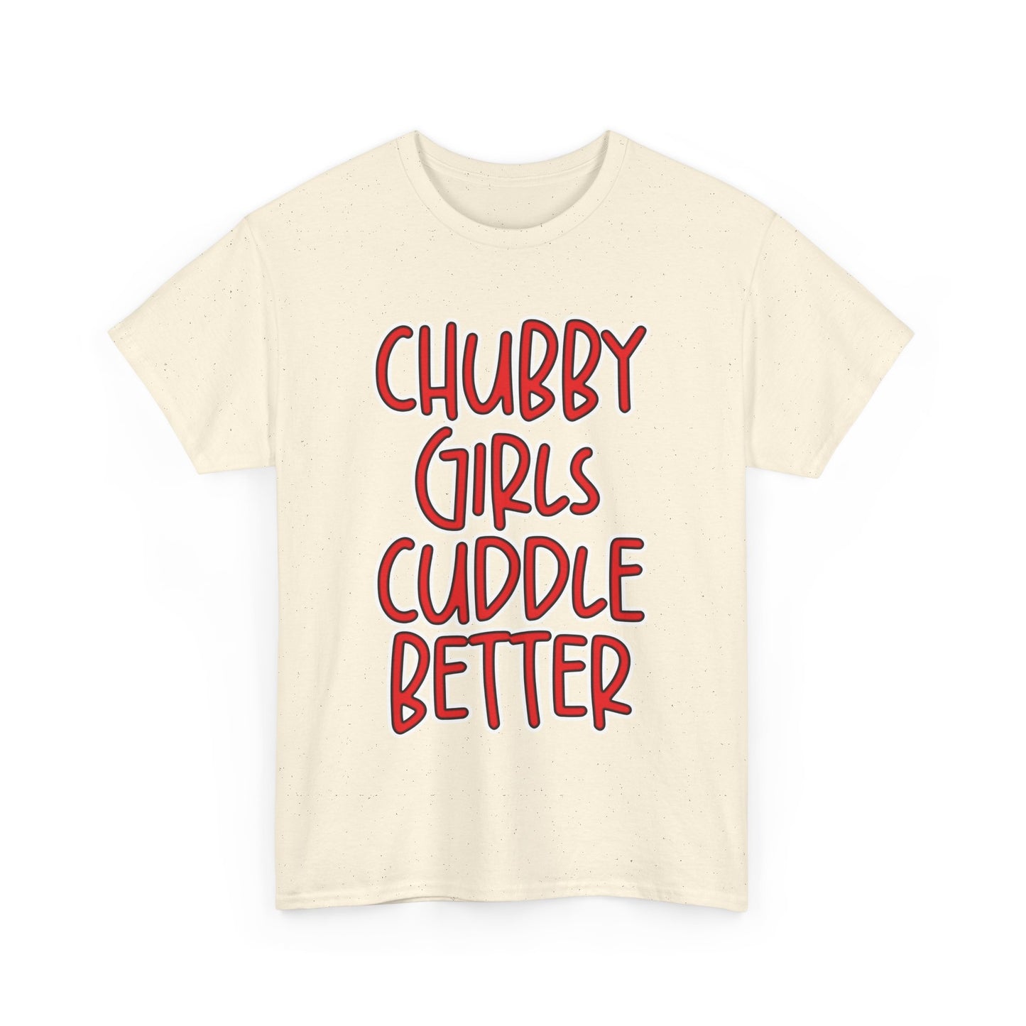 Chubby Girls Cuddle Better Tee